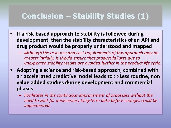 Conclusion – Stability Studies (1) • If a risk-based approach to stability is followed