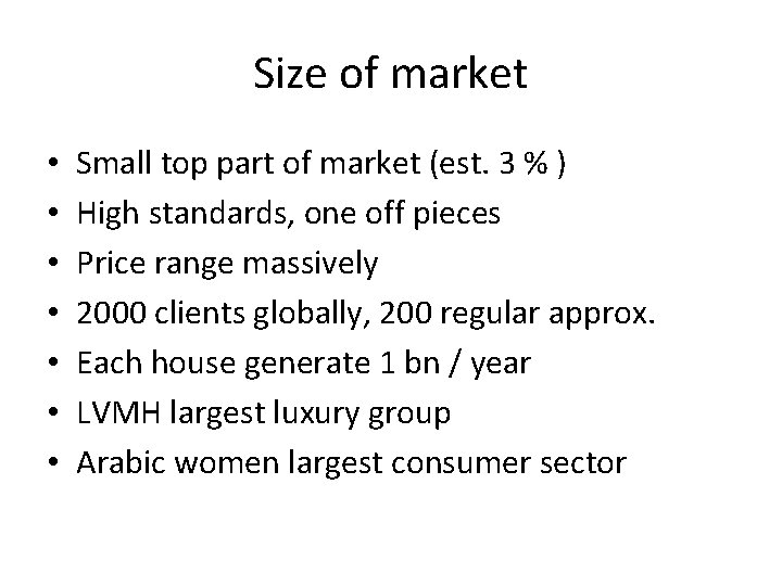 Size of market • • Small top part of market (est. 3 % )