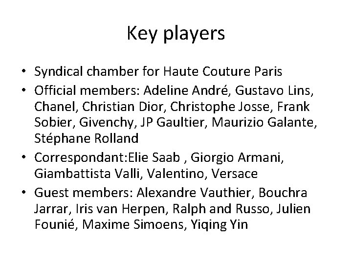 Key players • Syndical chamber for Haute Couture Paris • Official members: Adeline André,