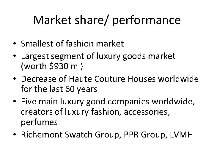 Market share/ performance • Smallest of fashion market • Largest segment of luxury goods