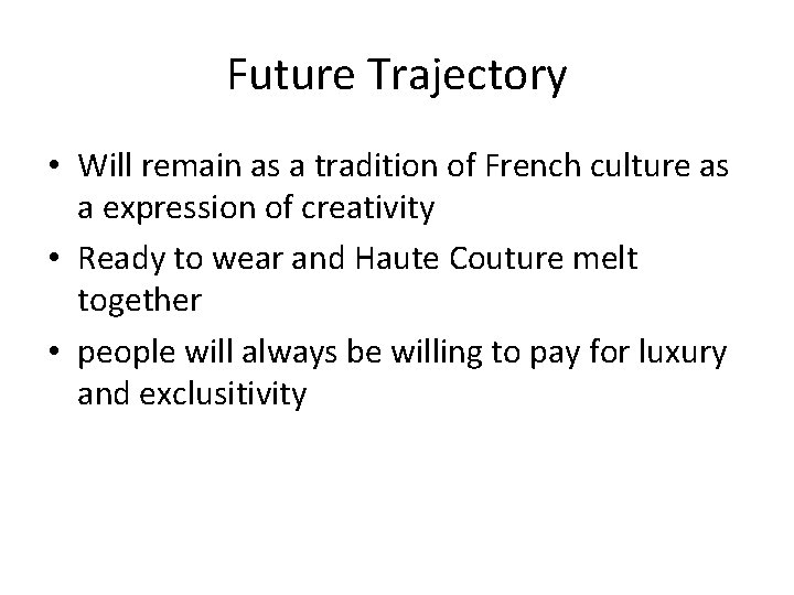Future Trajectory • Will remain as a tradition of French culture as a expression