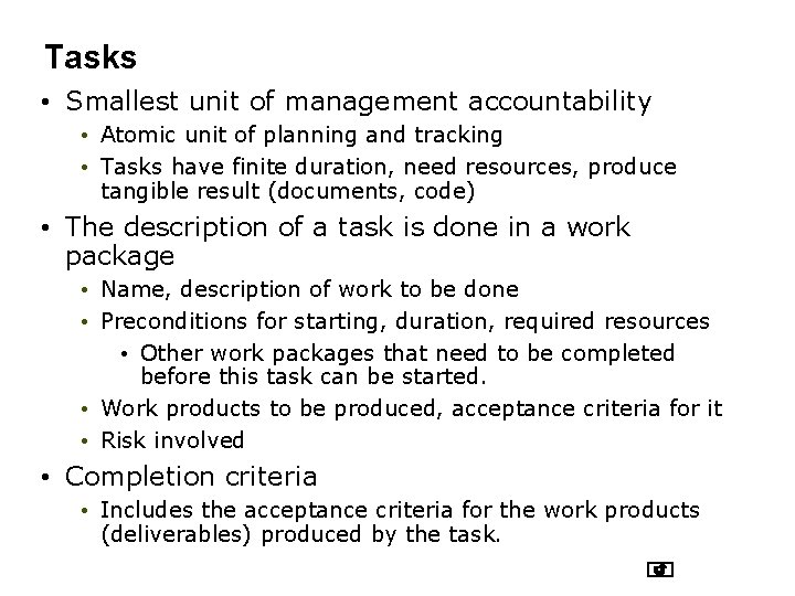 Tasks • Smallest unit of management accountability • Atomic unit of planning and tracking