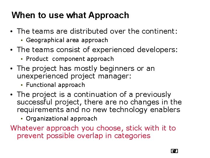 When to use what Approach • The teams are distributed over the continent: •