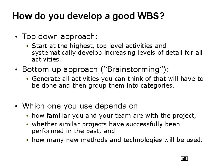 How do you develop a good WBS? • Top down approach: • Start at