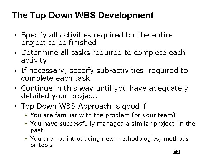 The Top Down WBS Development • Specify all activities required for the entire project