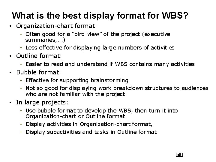 What is the best display format for WBS? • Organization-chart format: • Often good