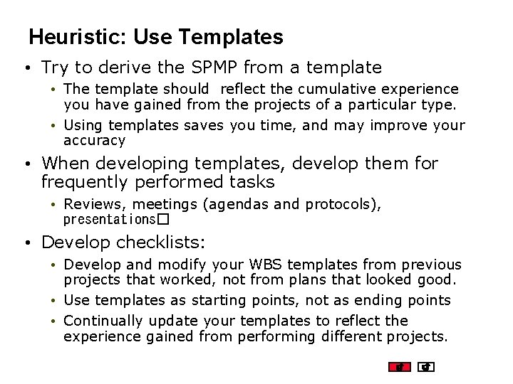 Heuristic: Use Templates • Try to derive the SPMP from a template • The