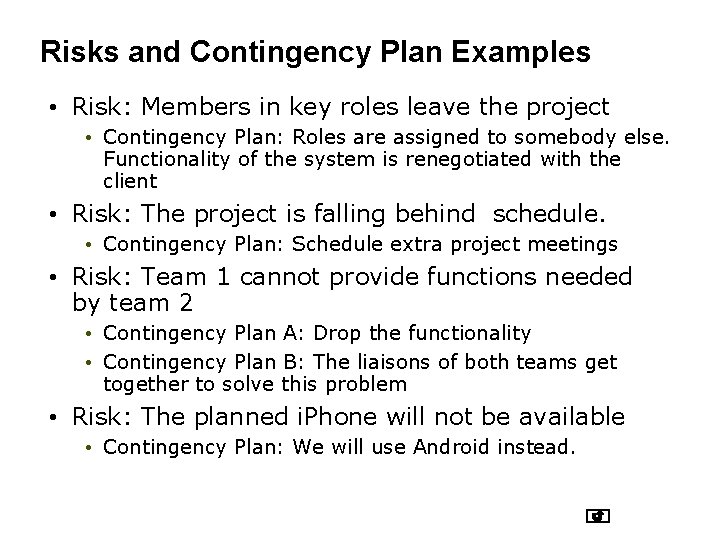 Risks and Contingency Plan Examples • Risk: Members in key roles leave the project