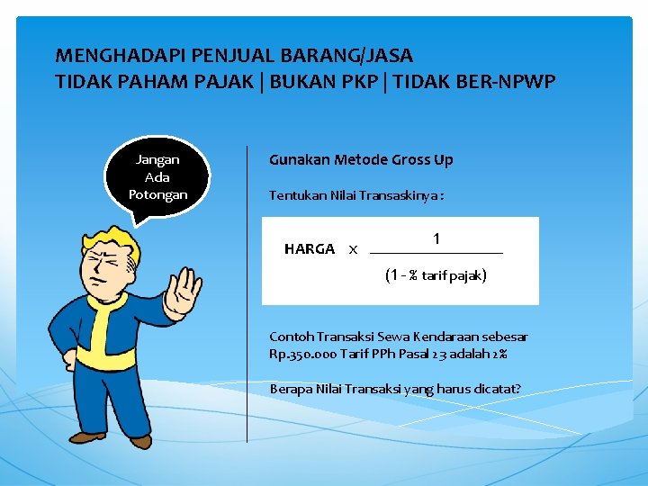 MENGHADAPI PENJUAL BARANG/JASA TIDAK PAHAM PAJAK | BUKAN PKP | TIDAK BER-NPWP Jangan Ada