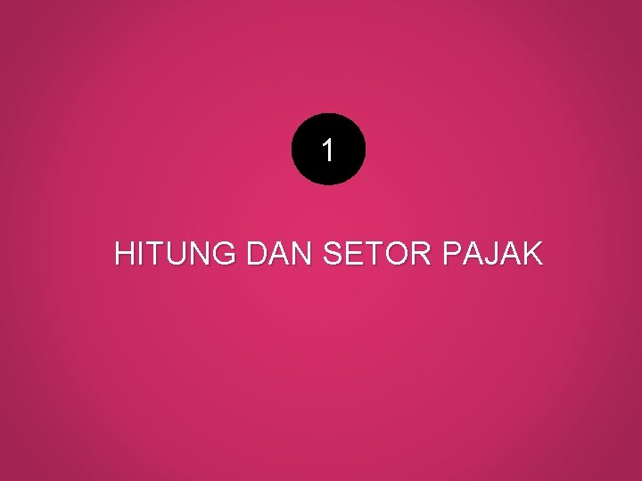 1 HITUNG DAN SETOR PAJAK 