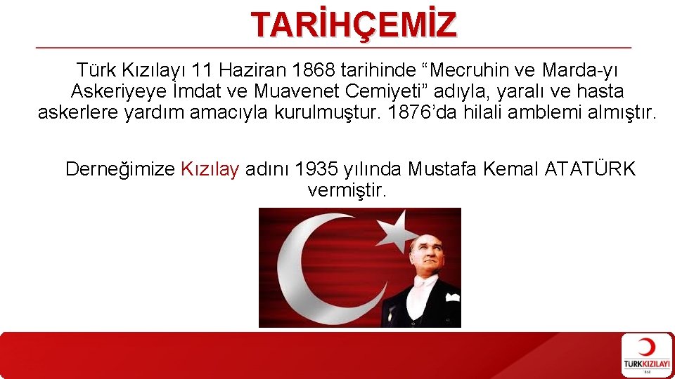 TARİHÇEMİZ Türk Kızılayı 11 Haziran 1868 tarihinde “Mecruhin ve Marda-yı Askeriyeye İmdat ve Muavenet TARİHÇEMİZ Türk Kızılayı 11 Haziran 1868 tarihinde “Mecruhin ve Marda-yı Askeriyeye İmdat ve Muavenet