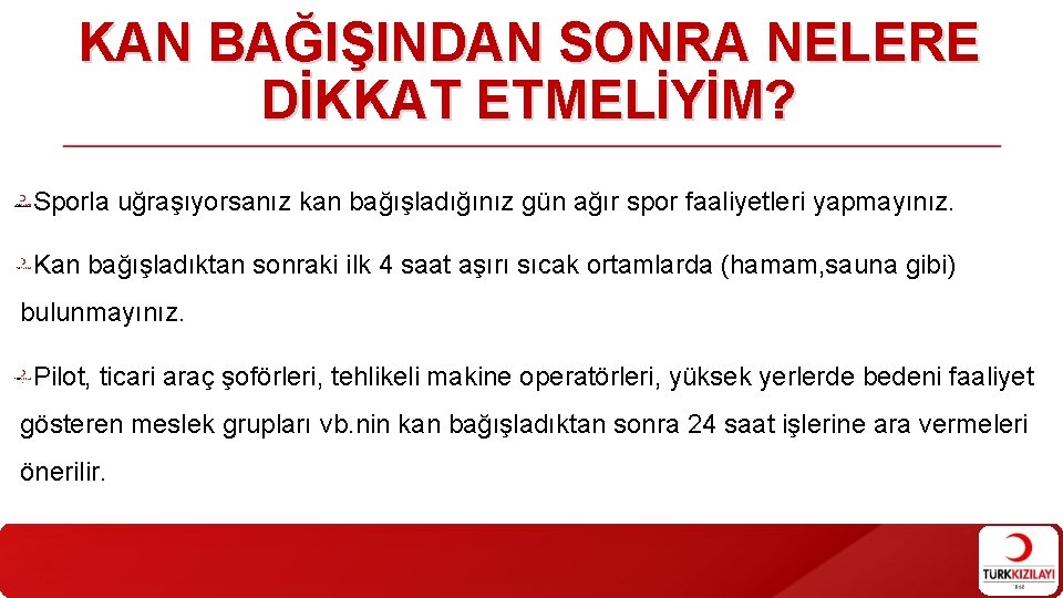 KAN BAĞIŞINDAN SONRA NELERE DİKKAT ETMELİYİM? Sporla uğraşıyorsanız kan bağışladığınız gün ağır spor faaliyetleri KAN BAĞIŞINDAN SONRA NELERE DİKKAT ETMELİYİM? Sporla uğraşıyorsanız kan bağışladığınız gün ağır spor faaliyetleri