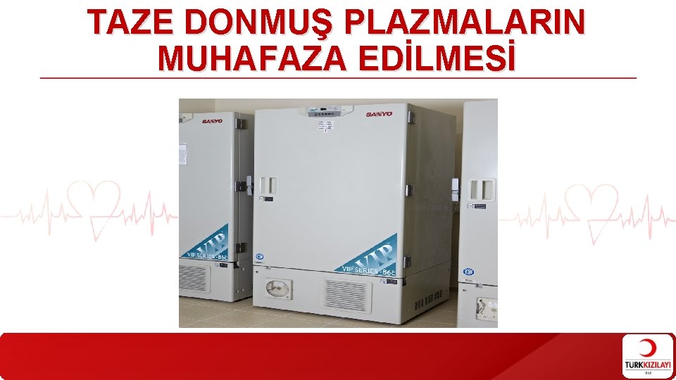 TAZE DONMUŞ PLAZMALARIN MUHAFAZA EDİLMESİ 