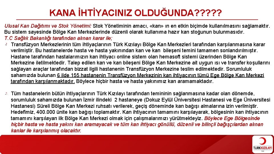 KANA İHTİYACINIZ OLDUĞUNDA? ? ? Ulusal Kan Dağıtımı ve Stok Yönetimi: Stok Yönetiminin amacı,