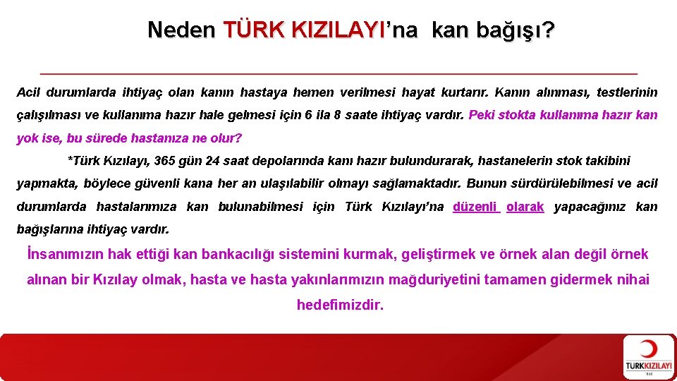 Neden TÜRK KIZILAYI’na kan bağışı? Acil durumlarda ihtiyaç olan kanın hastaya hemen verilmesi hayat Neden TÜRK KIZILAYI’na kan bağışı? Acil durumlarda ihtiyaç olan kanın hastaya hemen verilmesi hayat