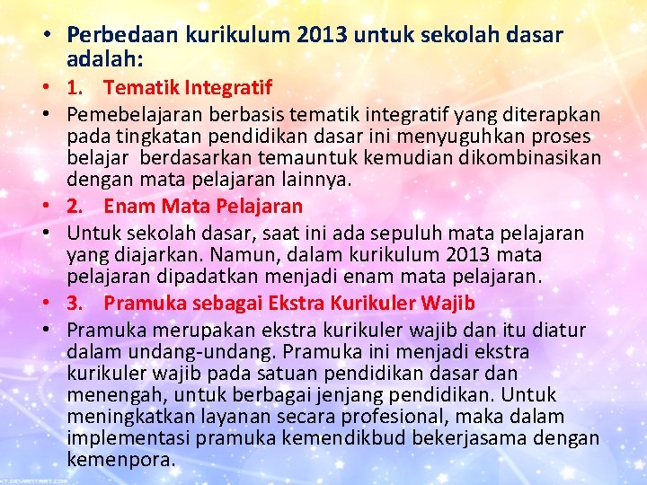  • Perbedaan kurikulum 2013 untuk sekolah dasar adalah: • 1. Tematik Integratif •