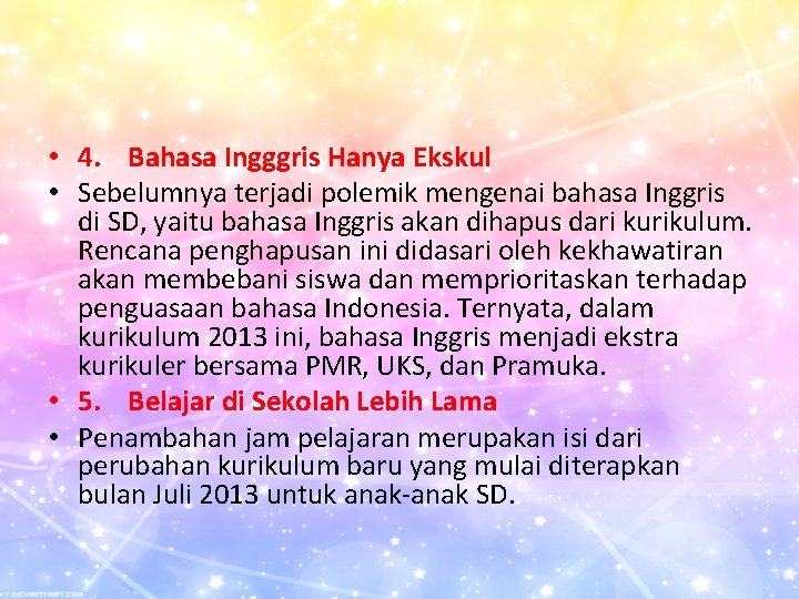  • 4. Bahasa Ingggris Hanya Ekskul • Sebelumnya terjadi polemik mengenai bahasa Inggris