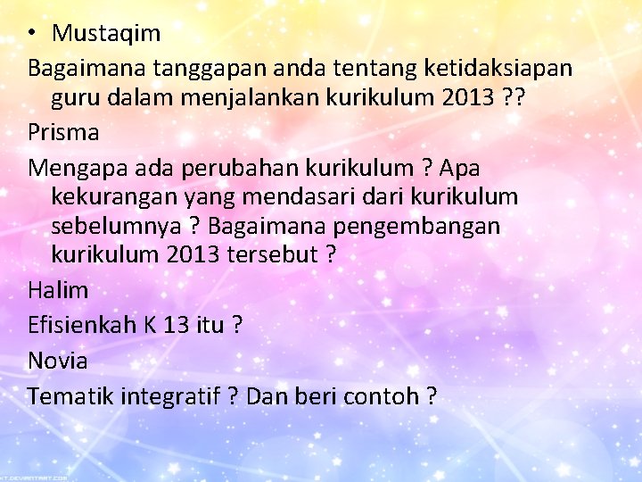  • Mustaqim Bagaimana tanggapan anda tentang ketidaksiapan guru dalam menjalankan kurikulum 2013 ?