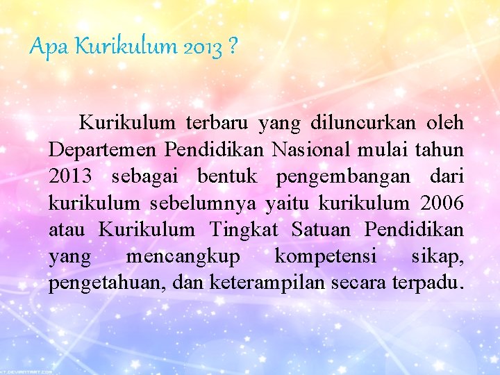 Apa Kurikulum 2013 ? Kurikulum terbaru yang diluncurkan oleh Departemen Pendidikan Nasional mulai tahun