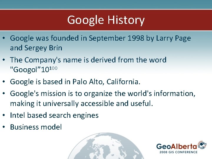 Google History • Google was founded in September 1998 by Larry Page and Sergey