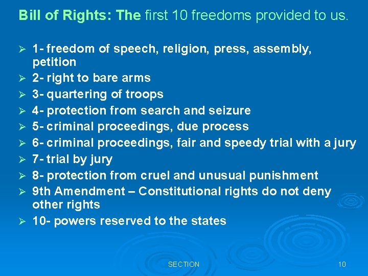Bill of Rights: The first 10 freedoms provided to us. Ø Ø Ø Ø