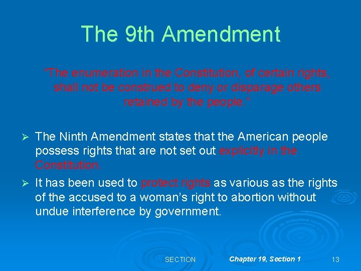 The 9 th Amendment “The enumeration in the Constitution, of certain rights, shall not