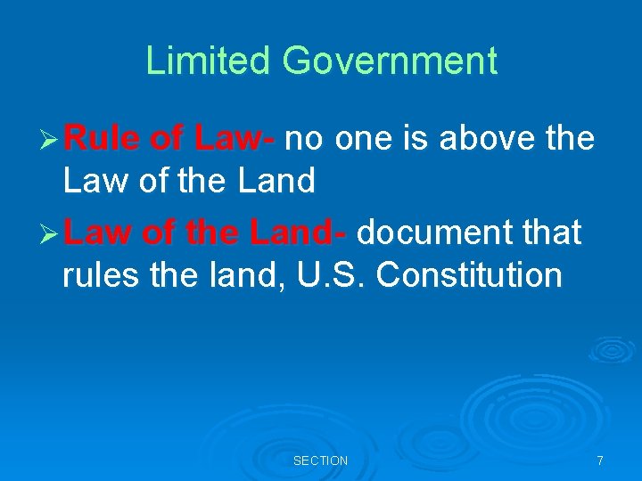 Limited Government Ø Rule of Law- no one is above the Law of the