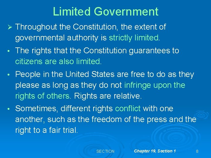 Limited Government Ø Throughout the Constitution, the extent of governmental authority is strictly limited.
