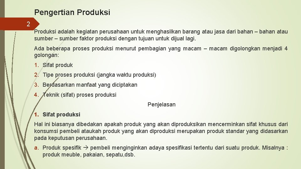 Pengertian Produksi 2 Produksi adalah kegiatan perusahaan untuk menghasilkan barang atau jasa dari bahan