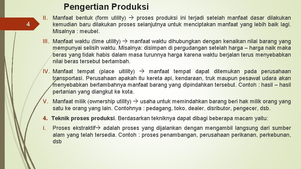 Pengertian Produksi 4 II. Manfaat bentuk (form utility) proses produksi ini terjadi setelah manfaat