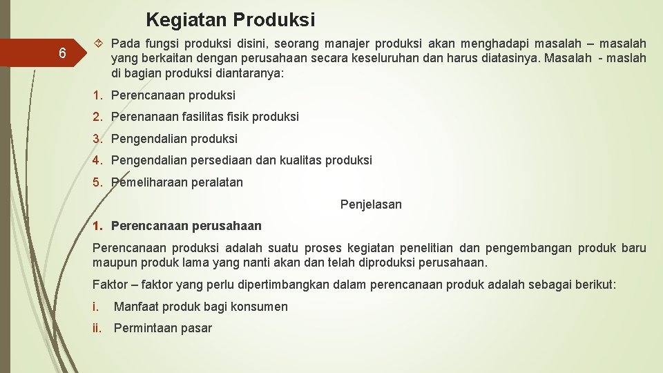 Kegiatan Produksi 6 Pada fungsi produksi disini, seorang manajer produksi akan menghadapi masalah –