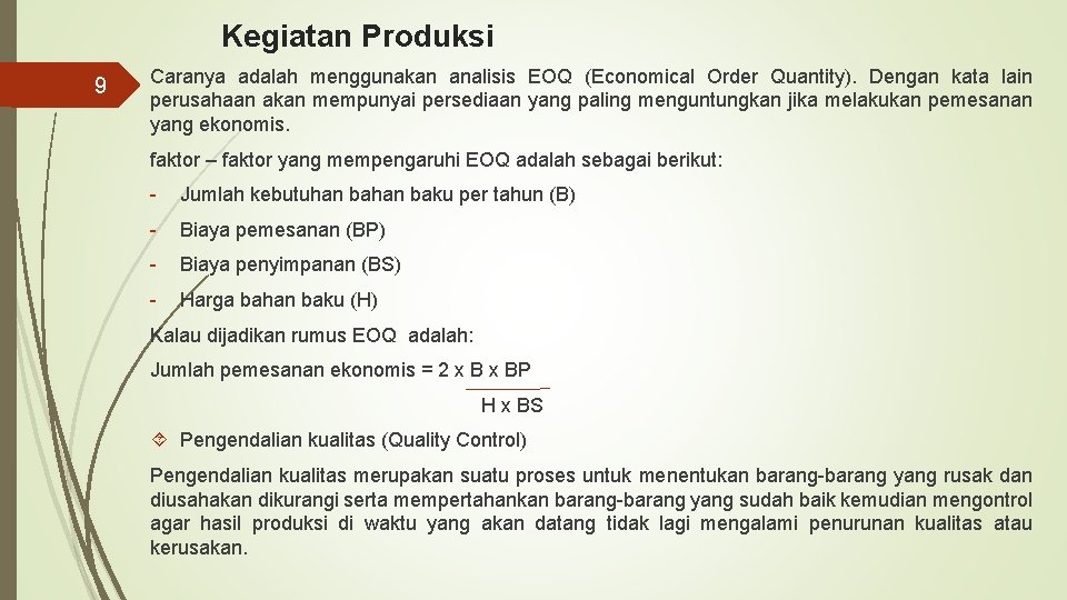 Kegiatan Produksi 9 Caranya adalah menggunakan analisis EOQ (Economical Order Quantity). Dengan kata lain