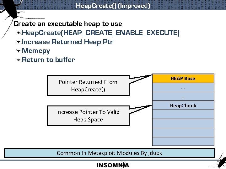 Heap. Create() (Improved) Create an executable heap to use Heap. Create(HEAP_CREATE_ENABLE_EXECUTE) Increase Returned Heap