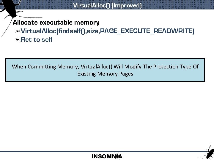 Virtual. Alloc() (Improved) Allocate executable memory Virtual. Alloc(findself(), size, PAGE_EXECUTE_READWRITE) Ret to self When