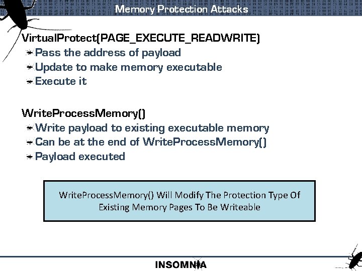 Memory Protection Attacks Virtual. Protect(PAGE_EXECUTE_READWRITE) Pass the address of payload Update to make memory