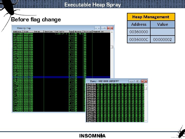 Executable Heap Spray Before flag change Heap Management Address Value 00360000 0036000 C 00000002