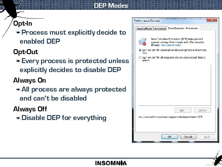 DEP Modes Opt-In Process must explicitly decide to enabled DEP Opt-Out Every process is