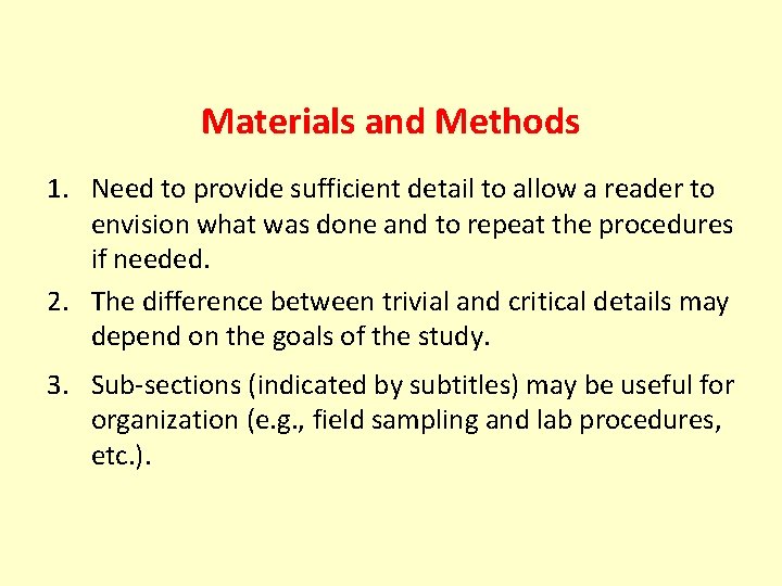 Materials and Methods 1. Need to provide sufficient detail to allow a reader to