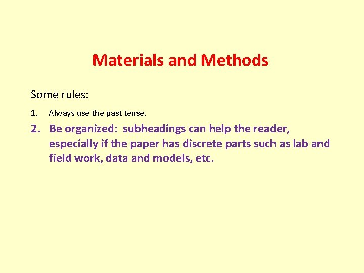 Materials and Methods Some rules: 1. Always use the past tense. 2. Be organized: