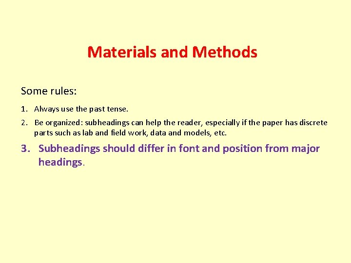 Materials and Methods Some rules: 1. Always use the past tense. 2. Be organized: