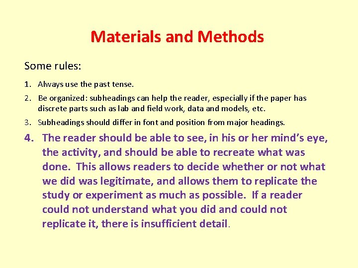 Materials and Methods Some rules: 1. Always use the past tense. 2. Be organized: