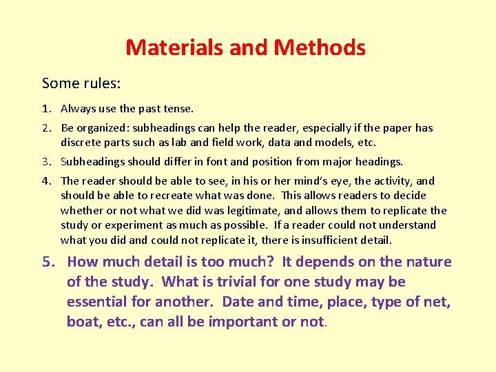 Materials and Methods Some rules: 1. Always use the past tense. 2. Be organized: