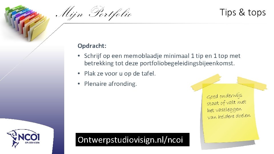 Tips & tops Opdracht: • Schrijf op een memoblaadje minimaal 1 tip en 1