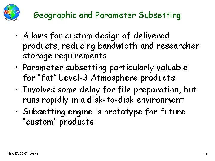 Geographic and Parameter Subsetting • Allows for custom design of delivered products, reducing bandwidth