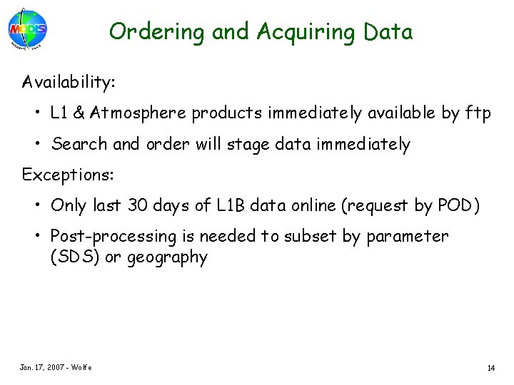 Ordering and Acquiring Data Availability: • L 1 & Atmosphere products immediately available by