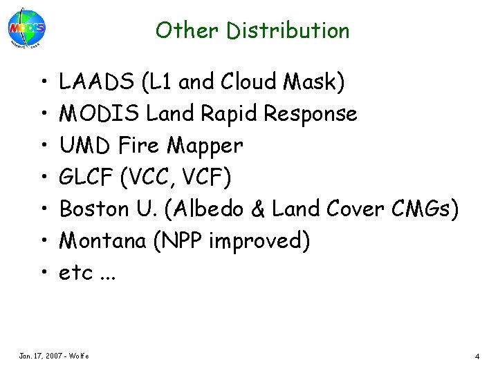 Other Distribution • • LAADS (L 1 and Cloud Mask) MODIS Land Rapid Response