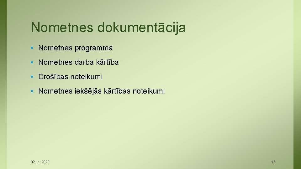 Nometnes dokumentācija • Nometnes programma • Nometnes darba kārtība • Drošības noteikumi • Nometnes