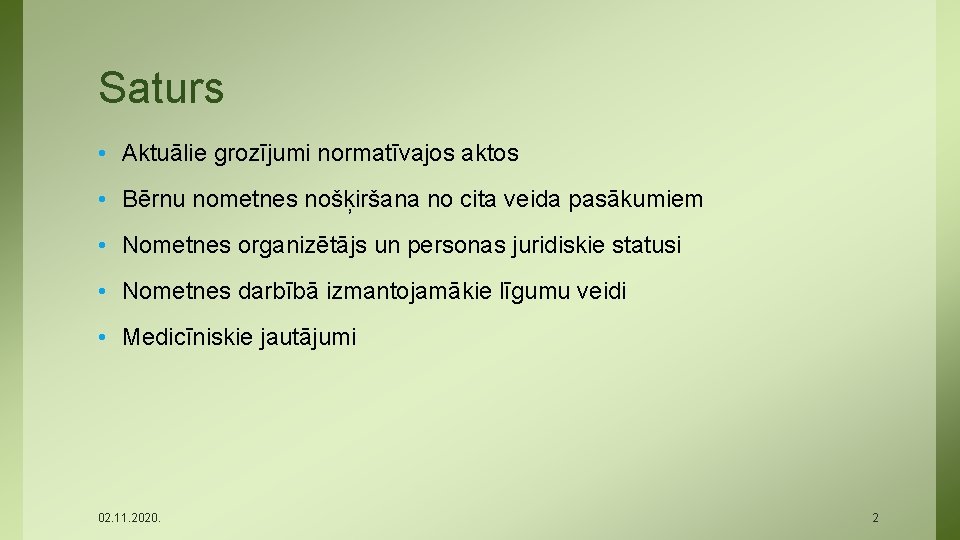 Saturs • Aktuālie grozījumi normatīvajos aktos • Bērnu nometnes nošķiršana no cita veida pasākumiem