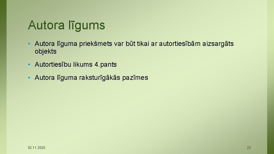 Autora līgums • Autora līguma priekšmets var būt tikai ar autortiesībām aizsargāts objekts •