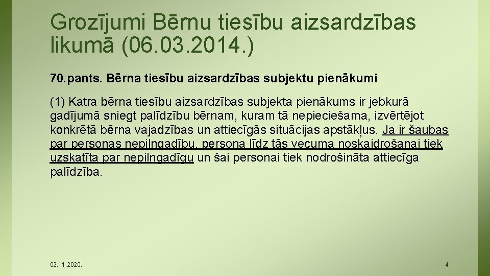 Grozījumi Bērnu tiesību aizsardzības likumā (06. 03. 2014. ) 70. pants. Bērna tiesību aizsardzības